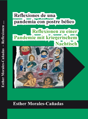 Reflexionen zu einer Pandemie mit kriegerischem Nachtisch Reflexiones de una pandemia con postre bélico von Morales-Cañadas,  Esther