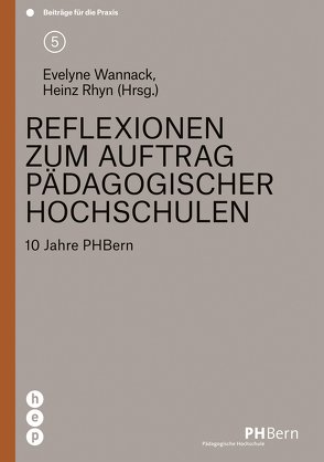 Reflexionen zum Auftrag pädagogischer Hochschulen (E-Book) von Rhyn,  Heinz, Wannack,  Evelyne