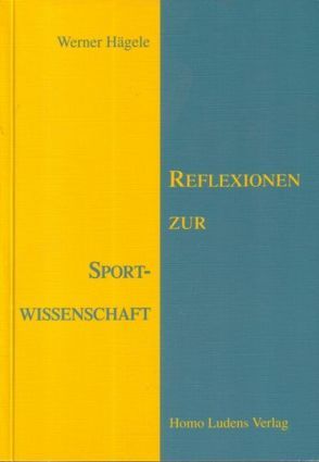Reflexionen zur Sportwissenschaft von Hägele,  Werner
