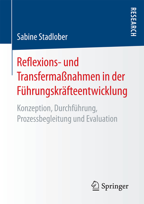 Reflexions- und Transfermaßnahmen in der Führungskräfteentwicklung von Stadlober,  Sabine