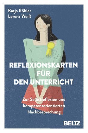 Reflexionskarten für den Unterricht von Köhler,  Katja, Weiß,  Lorenz