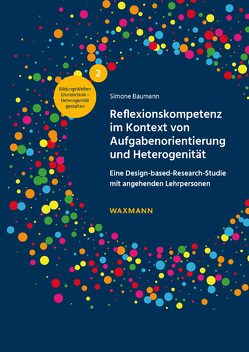 Reflexionskompetenz im Kontext von Aufgabenorientierung und Heterogenität von Baumann,  Simone