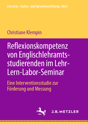 Reflexionskompetenz von Englischlehramtsstudierenden im Lehr-Lern-Labor-Seminar von Klempin,  Christiane