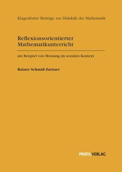 Reflexionsorientierter Mathematikunterricht von Schmid-Zartner,  Rainer