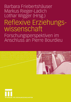 Reflexive Erziehungswissenschaft von Friebertshäuser,  Barbara, Rieger-Ladich,  Markus, Wigger,  Lothar