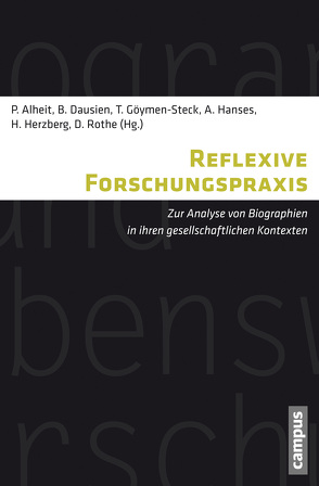 Reflexive Forschungspraxis von Alheit,  Peter, Dausien,  Bettina, Göymen-Steck,  Thomas, Hanses,  Andreas, Herzberg,  Heidrun, Rothe,  Daniela