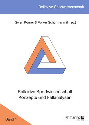 Reflexive Sportwissenschaft – Konzepte und Fallanalysen von Körner,  Swen, Schürmann,  Volker