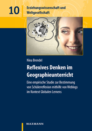 Reflexives Denken im Geographieunterricht von Brendel,  Nina