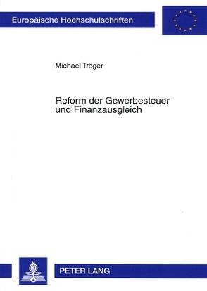 Reform der Gewerbesteuer und Finanzausgleich von Tröger,  Michael