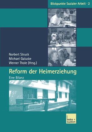 Reform der Heimerziehung von Galuske,  Michael, Struck,  Norbert, Thole,  Werner