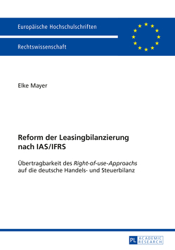 Reform der Leasingbilanzierung nach IAS/IFRS von Mayer,  Elke