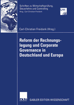 Reform der Rechnungslegung und Corporate Governance in Deutschland und Europa von Freidank,  Carl-Christian