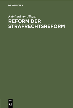 Reform der Strafrechtsreform von Hippel,  Reinhard von