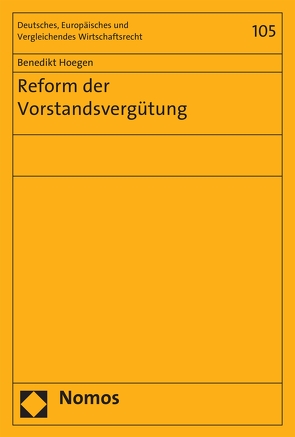 Reform der Vorstandsvergütung von Hoegen,  Benedikt