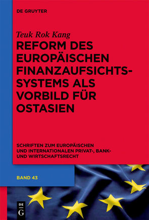 Reform des europäischen Finanzaufsichtssystems als Vorbild für Ostasien von Kang,  Teuk Rok
