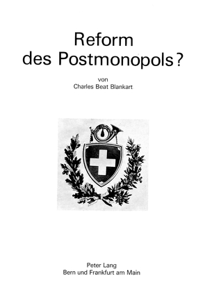 Reform des Postmonopols? von Blankart,  Charles Beat