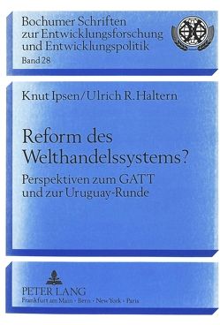Reform des Welthandelssystems? von Haltern,  Ulrich R., Ipsen,  Knut