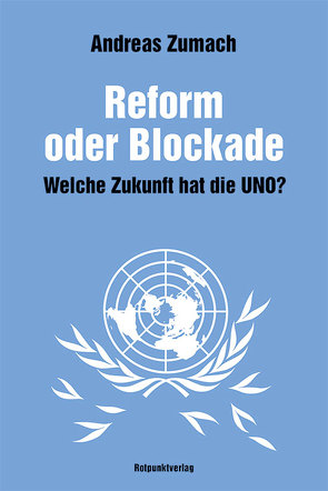 Reform oder Blockade – welche Zukunft hat die UNO? von Zumach,  Andreas