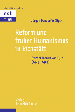Reform und früher Humanismus in Eichstätt von Dendorfer,  Jürgen