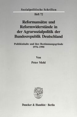 Reformansätze und Reformwiderstände in der Agrarsozialpolitik der Bundesrepublik Deutschland. von Mehl,  Peter
