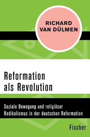 Reformation als Revolution von Dülmen,  Richard van