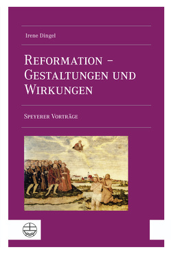 Reformation – Gestaltungen und Wirkungen von Dingel,  Irene