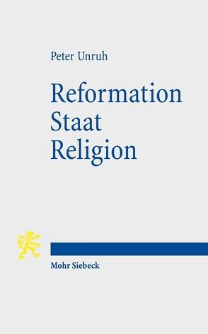 Reformation – Staat – Religion von Unruh,  Peter