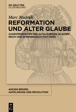 Reformation und alter Glaube von Mudrak,  Marc