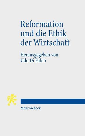 Reformation und die Ethik der Wirtschaft von Di Fabio,  Udo