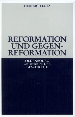 Reformation und Gegenreformation von Lutz,  Heinrich