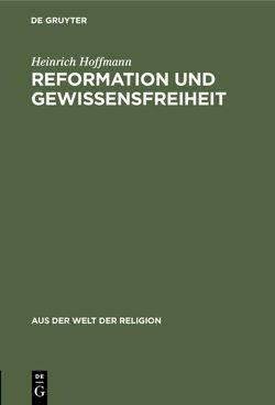 Reformation und Gewissensfreiheit von Hoffmann,  Heinrich