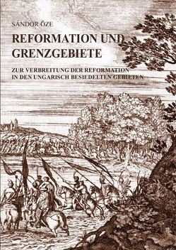 Reformation und Grenzgebiete von Öze,  Sándor