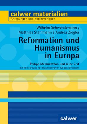 Reformation und Humanismus in Europa von Schwendemann,  Wilhelm, Stahlmann,  Matthias, Ziegler,  Andrea