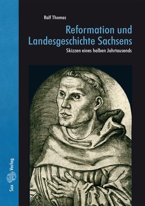 Reformation und Landesgeschichte Sachsens von Thomas,  Ralf