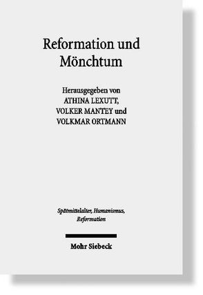 Reformation und Mönchtum von Lexutt,  Athina, Mantey,  Volker, Ortmann,  Volkmar