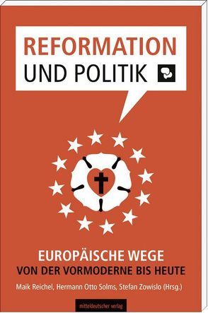 Reformation und Politik von Reichel,  Maik, Solms,  Hermann O, Zowislo,  Stefan