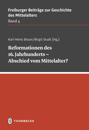 Reformationen des 16. Jahrhunderts – Abschied vom Mittelalter? von Braun,  Karl-Heinz, Studt,  Birgit