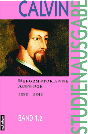 Reformatorische Anfänge 1533-1541 von Busch,  Eberhard, Heron,  Alasdair I.C., Link,  Christian, Opitz,  Peter, Saxer,  Ernst, Scholl,  Hans