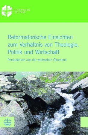Reformatorische Einsichten zum Verhältnis von Theologie, Politik und Wirtschaft von Burghardt,  Anne, Sinn,  Simone