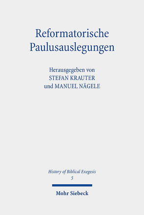 Reformatorische Paulusauslegungen von Krauter,  Stefan, Nägele,  Manuel