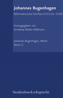 Reformatorische Schriften (1515/16–1524) von Bieber-Wallmann,  Anneliese, Bugenhagen,  Johannes, Hauschild,  Wolf-Dieter