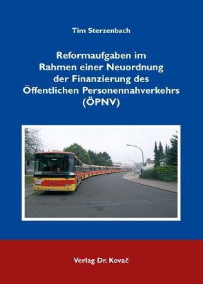 Reformaufgaben im Rahmen einer Neuordnung der Finanzierung des Öffentlichen Personennahverkehrs (ÖPNV) von Sterzenbach,  Tim