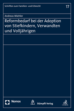 Reformbedarf bei der Adoption von Stiefkindern, Verwandten und Volljährigen von Miehler,  Andreas