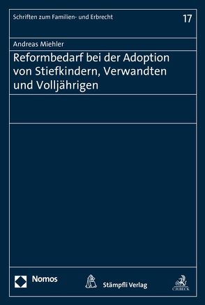 Reformbedarf bei der Adoption von Stiefkinern, Verwandten und Volljährigen von Miehler,  Andreas