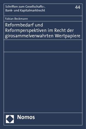 Reformbedarf und Reformperspektiven im Recht der girosammelverwahrten Wertpapiere von Beckmann,  Fabian