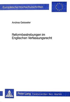 Reformbestrebungen im englischen Verfassungsrecht von Geisseler,  Andrea