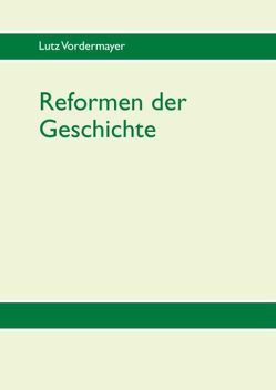 Reformen der Geschichte von Vordermayer,  Lutz