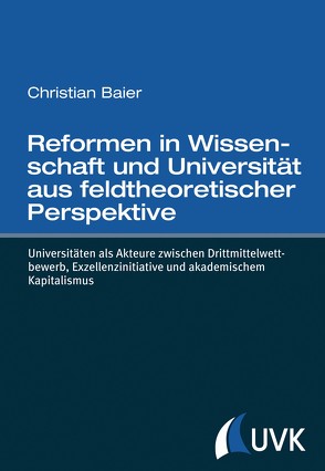 Reformen in Wissenschaft und Universität aus feldtheoretischer Perspektive von Baier,  Christian