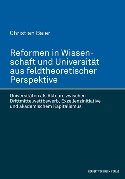 Reformen in Wissenschaft und Universität aus feldtheoretischer Perspektive von Baier,  Christian