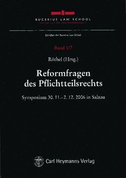 Reformfragen des Pflichtteilsrechts von Röthel,  Anne
